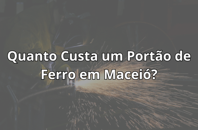 Quanto Custa um Portão de Ferro em Maceió?