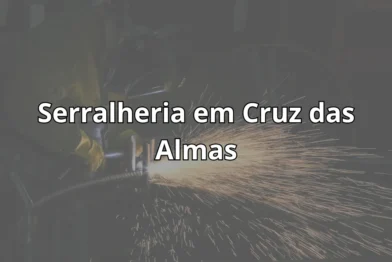 Serralheria em Cruz das Almas