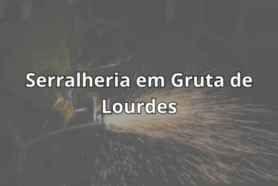 Serralheria em Gruta de Lourdes